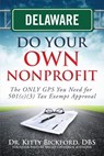 Delaware Do Your Own Nonprofit: The ONLY GPS You Need for 501c3 Tax Exempt Approval - R'Tor John D. Maghuyop - 9781633080164