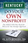 Kentucky Do Your Own Nonprofit: The ONLY GPS You Need for 501c3 Tax Exempt Approval - R'Tor John D. Maghuyop - 9781633080362