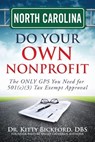 North Carolina Do Your Own Nonprofit: The ONLY GPS You Need for 501c3 Tax Exempt Approval - R'Tor John D. Maghuyop - 9781633080706