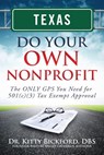 Texas Do Your Own Nonprofit: The ONLY GPS You Need for 501c3 Tax Exempt Approval - R'Tor John D. Maghuyop - 9781633080904