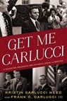 Get Me Carlucci - Kristin Carlucci Weed ; Frank Carlucci - 9781633310834