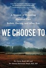We Choose To - Dr. Curtis Boyd ; Dr. Glenna Halvorson-Boyd - 9781633310872