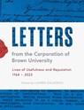 Letters from the Corporation of Brown University: Lives of Usefulness and Reputation, 1764 - 2023 - Lauren Zalaznick - 9781633310988