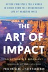 The Art of Impact: Action Principles for a World in Crisis from the Extraordinary Life of Hansjörg Wyss, an Authorized Biography - Paul Orzulak - 9781633311176