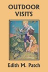 Outdoor Visits (Yesterday's Classics) - Edith M Patch ; Harrison E Howe - 9781633340961