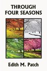 Through Four Seasons - Edith M Patch ; Harrison E Howe - 9781633341029