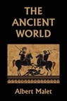 The Ancient World (Yesterday's Classics) - Albert Malet - 9781633341395