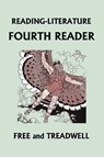 READING-LITERATURE Fourth Reader (Black and White Edition) (Yesterday's Classics) - Harriette Taylor Treadwell ; Margaret Free - 9781633341838