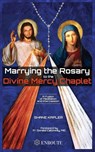Marrying the Rosary to the Divine Mercy Chaplet - Shane Kapler - 9781633371507