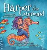 Harper the Mermaid: Shares God's Unconditional Love - Vicki Roach - 9781633377707