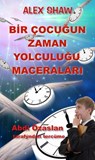 BİR ÇOCUĞUN ZAMAN YOLCULUĞU MACERALARI - Alex Shaw - 9781633392540