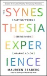 The Synesthesia Experience - Maureen Seaberg - 9781633413214