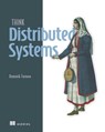 Think Distributed Systems - Dominik Tornow - 9781633436176
