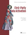 First-Party Data Activation: Modernize your marketing data platform - Alina Magauova ; Oskar Kennis ; David Joosten2 - 9781633436367