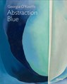 Georgia O’Keeffe: Abstraction Blue - Samantha Friedman - 9781633451346