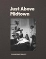 Just Above Midtown: 1974 to the Present - Thomas J. Lax ; Lilia Rocio Taboada - 9781633451377