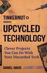 Upcycled Technology - Daniel T. Davis - 9781633539105