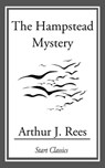 The Hampstead Mystery - Arthur J. Rees - 9781633550070