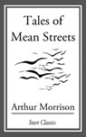 Tales of Mean Streets - Arthur Morrison - 9781633550285