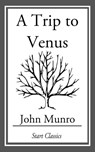 A Trip to Venus - John Munro - 9781633550742
