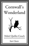Cornwall's Wonderland - Mabel Quiller-Couch - 9781633554214