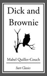 Dick and Brownie - Mabel Quiller-Couch - 9781633554221