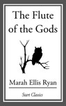 The Flute of the Gods - Marah Ellis Ryan - 9781633554313