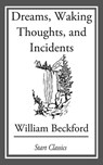Dreams, Waking Thoughts, and Incidents - William Beckford - 9781633554849