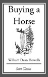 Buying a Horse - William Dean Howells - 9781633555006