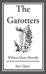 The Garotters - William Dean Howells - 9781633555181