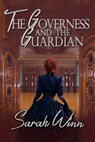 The Governess and the Guardian - Sarah Winn - 9781633556324
