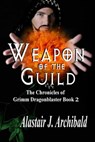 Weapon Of The Guild - Alastair Archibald - 9781633557666