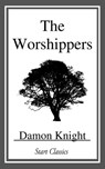 The Worshippers - Damon Knight - 9781633558168