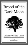 Brood of the Dark Moon - Charles Willard Diffin - 9781633559165
