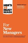 HBR's 10 Must Reads for New Managers (with bonus article "How Managers Become Leaders" by Michael D. Watkins) (HBR's 10 Must Reads) - Harvard Business Review ; Linda A. Hill ; Herminia Ibarra ; Daniel Goleman - 9781633693029