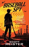 Baseball Spy - Scott Reister - 9781633738850