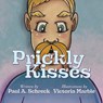 Prickly Kisses - SCHRECK,  Paul A. - 9781633739017