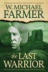 The Last Warrior - W. Michael Farmer - 9781633739260