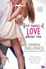 Five Things I Love About You - Sarah Ballance - 9781633753372
