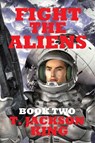 Fight The Aliens - T. Jackson King - 9781633843752