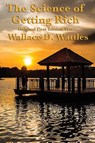 The Science of Getting Rich - Wallace D Wattles - 9781633847668