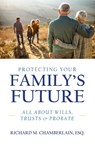 Protecting Your Family's Future - Richard M. Chamberlain - 9781633853928