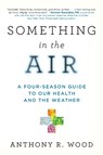 Something in the Air - Anthony R. Wood - 9781633889965