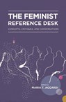 The Feminist Reference Desk - Maria T Accardi - 9781634000185