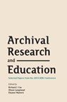 Archival Research and Education - Richard J Cox ; Alison Langmead ; Eleanor Mattern - 9781634000208