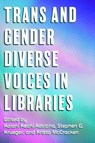 Trans and Gender Diverse Voices in Libraries - Krista McCracken - 9781634001205