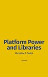 Platform Power and Libraries - Christine F. Smith - 9781634001564