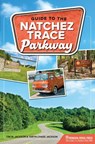 Guide to the Natchez Trace Parkway - Tim W. Jackson ; Taryn Chase Jackson - 9781634043960
