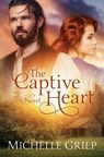 Captive Heart - GRIEP,  Michelle - 9781634097833