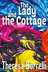 The Lady and the Cottage - Theresa Borrelli - 9781634101561